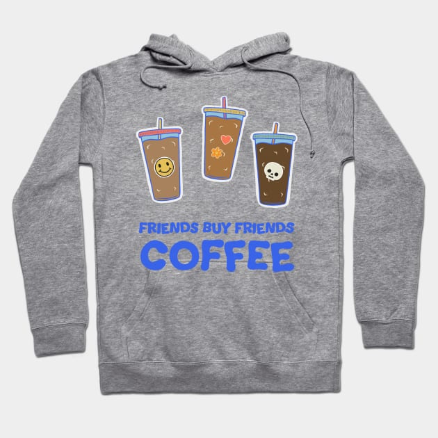 Friends Buy Friends Coffee Illustration Hoodie by cecececececelia